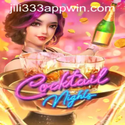 Exploring the Excitement of CocktailNights and JiLi333 Win App