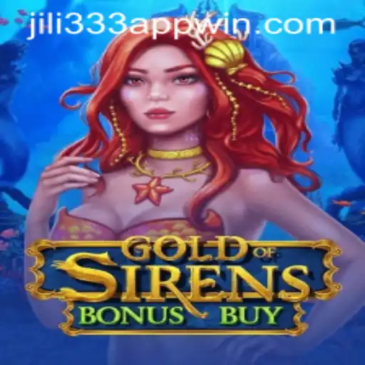 GoldofSirensBonusBuy: An Exciting Odyssey in the JiLi333 Win App