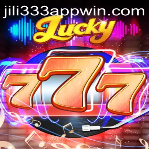 Exploring the Thrill of Lucky777 and JiLi333 Win App: A Comprehensive Guide