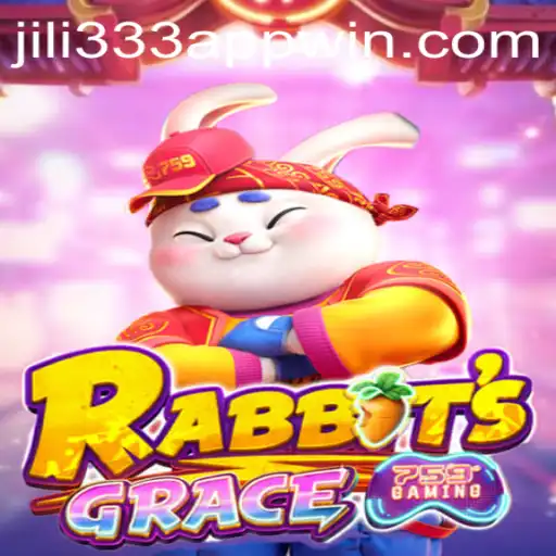Discover the Thrilling World of RabbitsGrace and the Winning Strategy of JiLi333 App